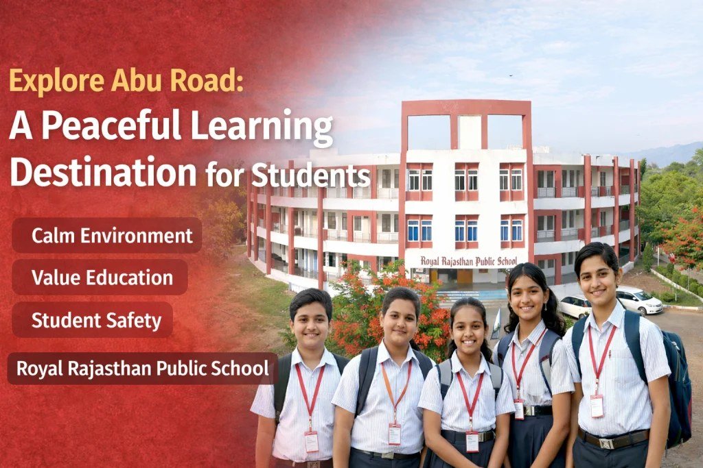 Explore Abu Road: A Peaceful Learning Destination for Students